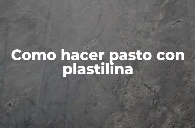 Como Hacer Pasto con Plastilina