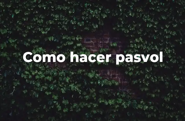 Como Hacer Pasvol