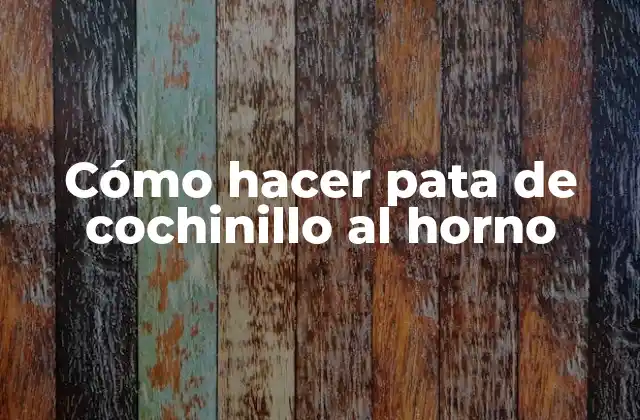 Cómo Hacer Pata de Cochinillo Al Horno