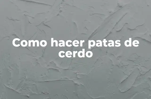 Como Hacer Patas de Cerdo