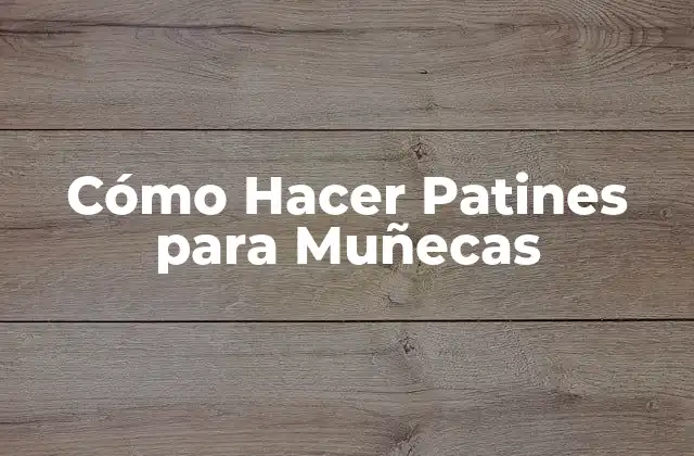 Cómo Hacer Patines para Muñecas 2 ¿Qué son los Patines para Muñecas?