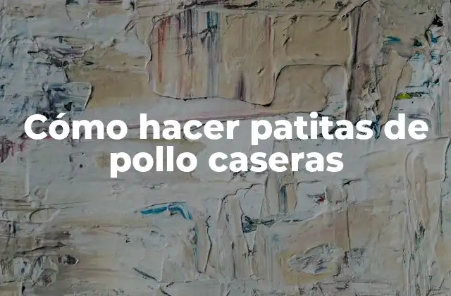¿Qué son las patitas de pollo caseras?
