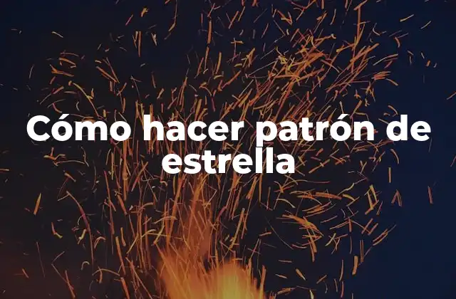 Cómo Hacer Patrón de Estrella
