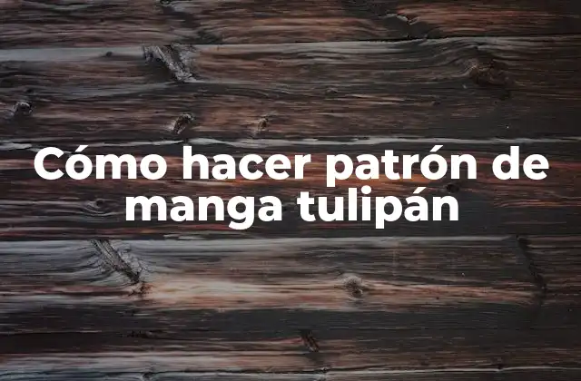 Cómo Hacer Patrón de Manga Tulipán