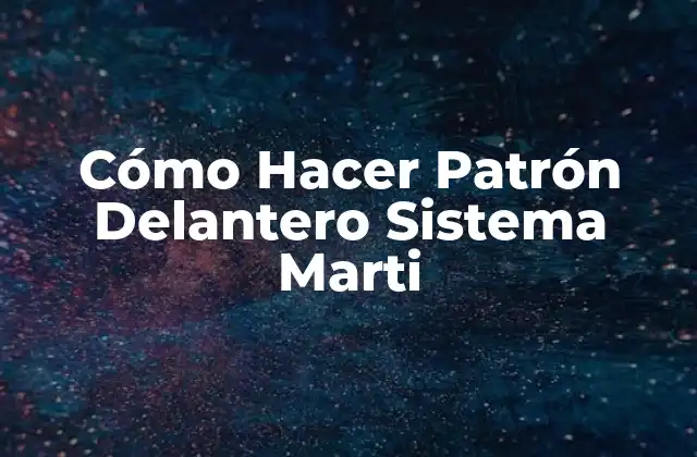 Cómo Hacer Patrón Delantero Sistema Marti