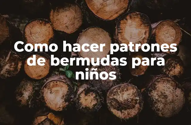 Como Hacer Patrones de Bermudas para Niños