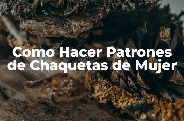 Como Hacer Patrones de Chaquetas de Mujer