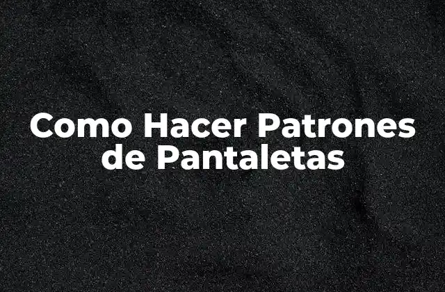Como Hacer Patrones de Pantaletas