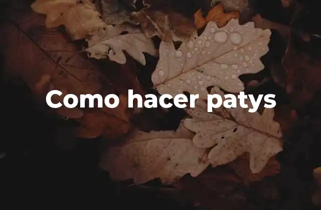 Como Hacer Patys