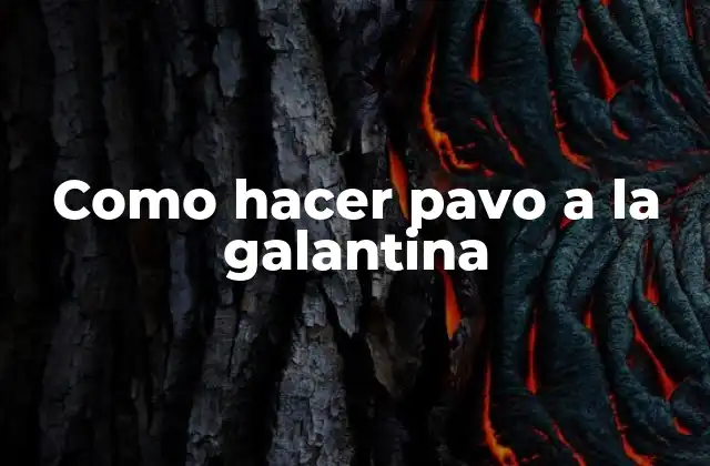 Como Hacer Pavo a la Galantina