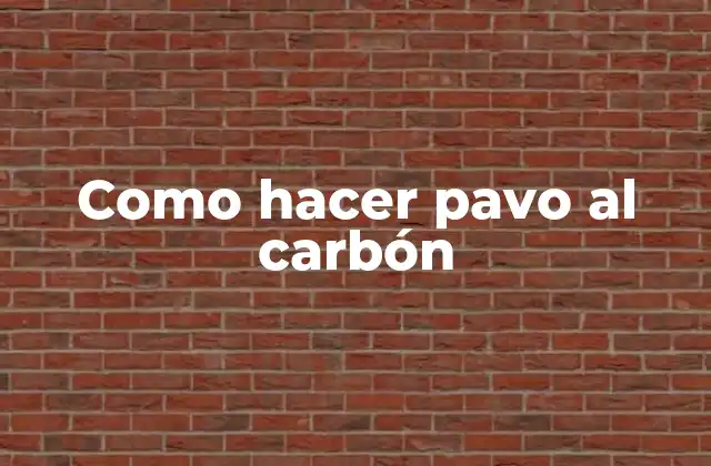 Como Hacer Pavo Al Carbón