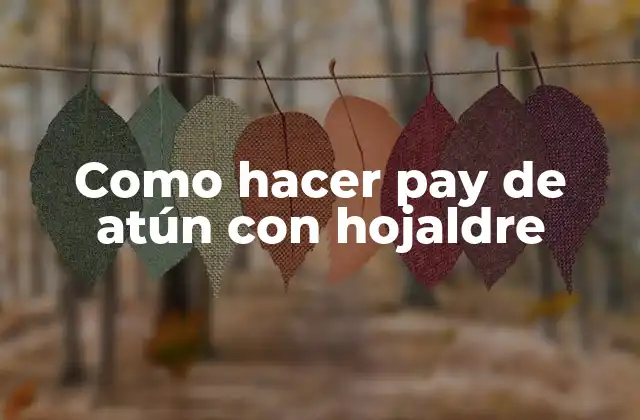 Como Hacer Pay de Atún con Hojaldre