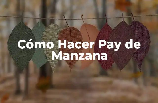 Cómo Hacer Pay de Manzana