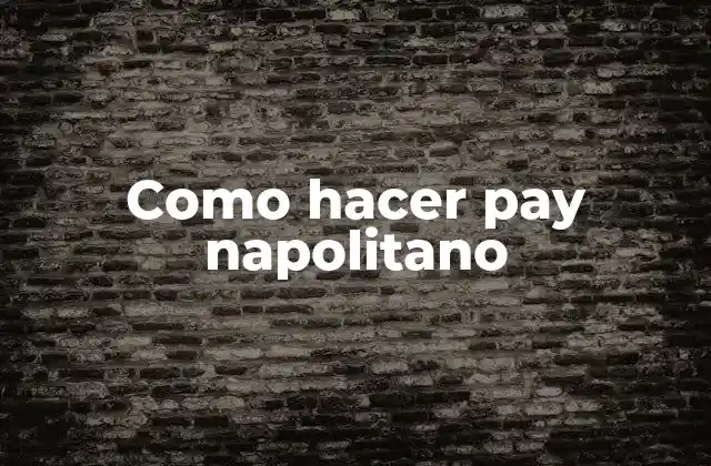 Como Hacer Pay Napolitano