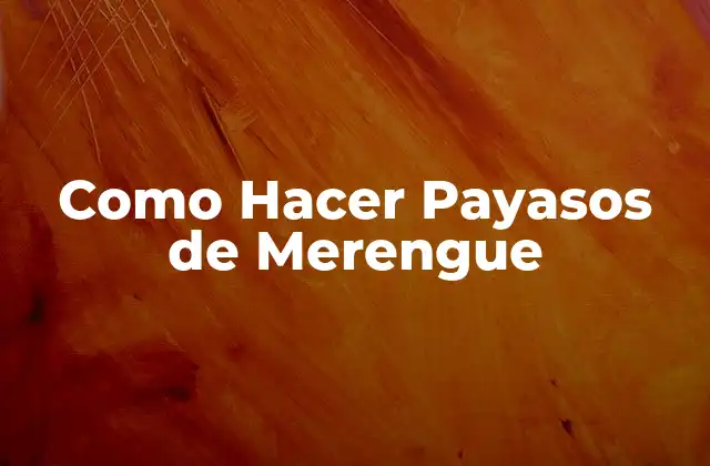 Como Hacer Payasos de Merengue