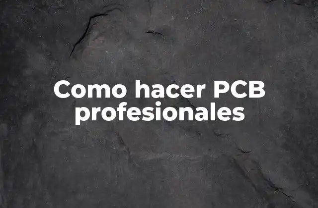 Como Hacer Pcb Profesionales