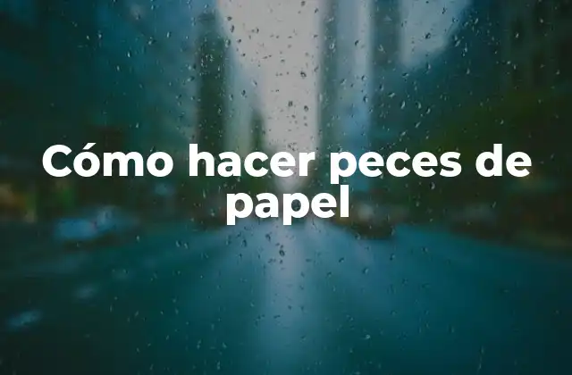 Cómo hacer peces de papel