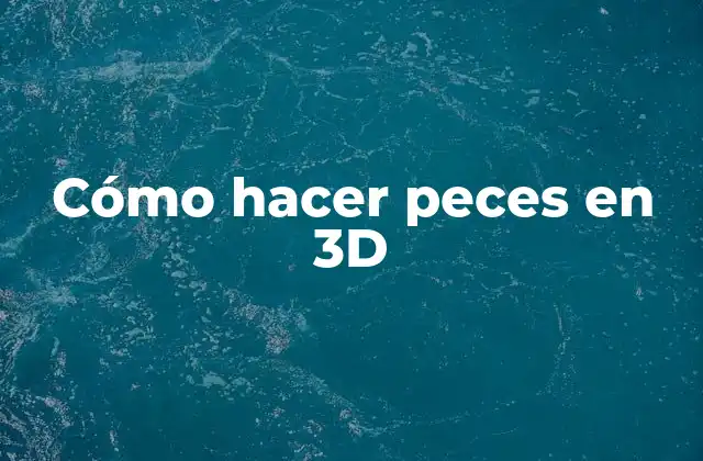 Cómo Hacer Peces en 3d
