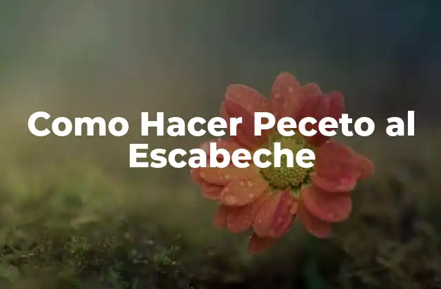 Como Hacer Peceto Al Escabeche