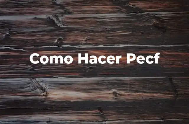 Como Hacer Pecf