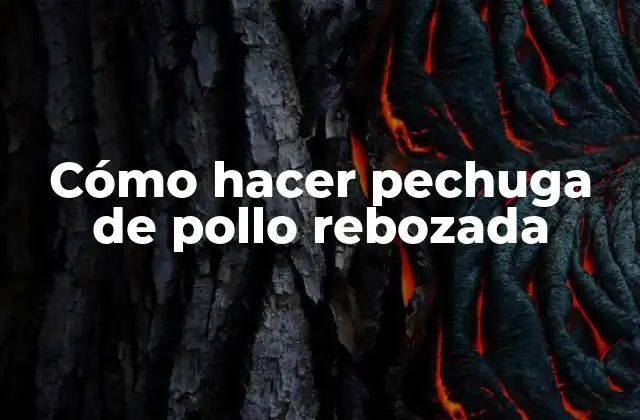 Cómo Hacer Pechuga de Pollo Rebozada