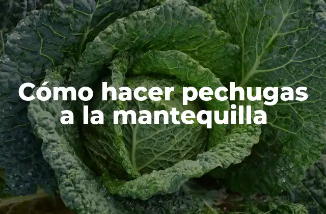 Cómo Hacer Pechugas a la Mantequilla