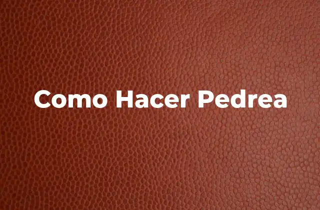 Como Hacer Pedrea
