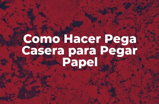 Como Hacer Pega Casera para Pegar Papel