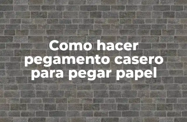 Como Hacer Pegamento Casero para Pegar Papel