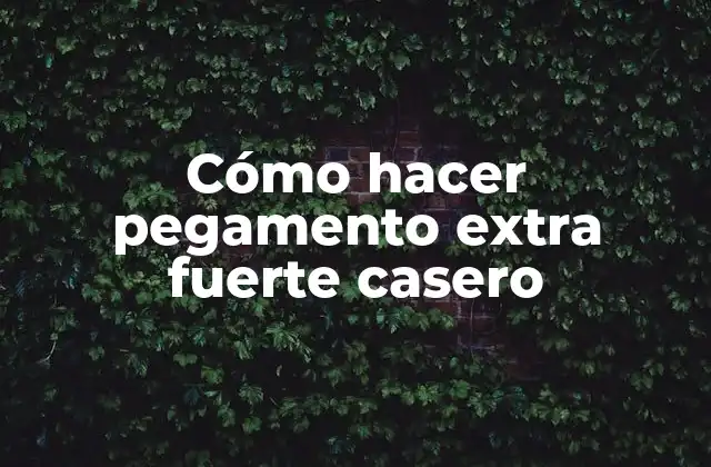 Cómo Hacer Pegamento Extra Fuerte Casero