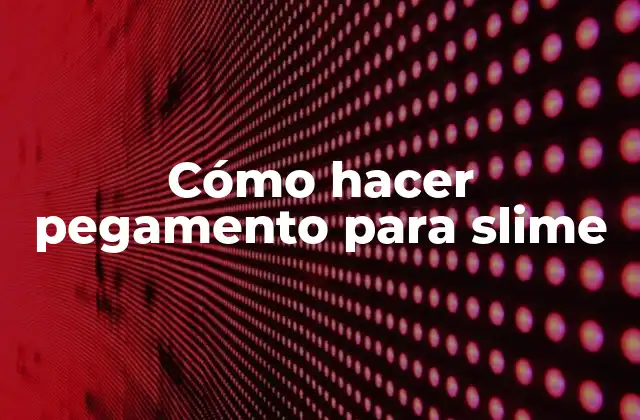Cómo hacer pegamento para slime