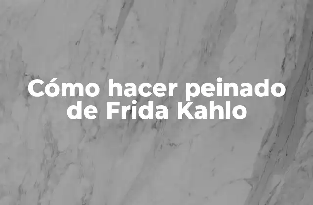 Cómo Hacer Peinado de Frida Kahlo
