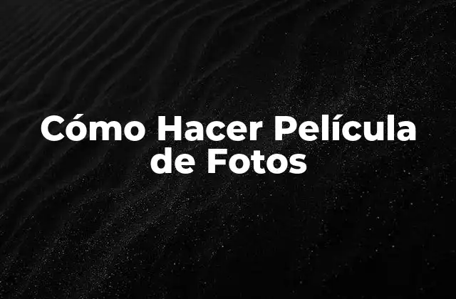 Cómo Hacer Película de Fotos
