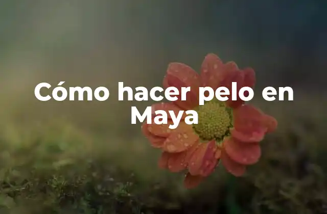 Cómo hacer pelo en Maya