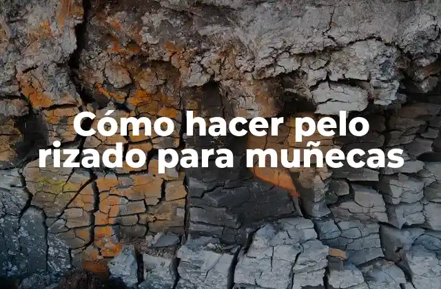 Cómo Hacer Pelo Rizado para Muñecas