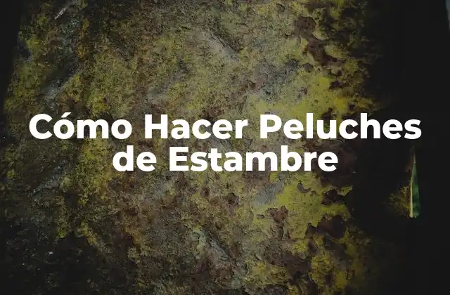 Cómo Hacer Peluches de Estambre