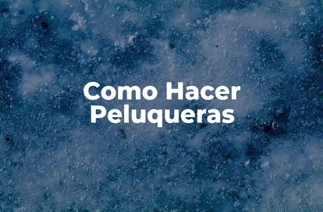Como Hacer Peluqueras