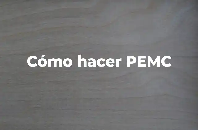 Cómo Hacer Pemc