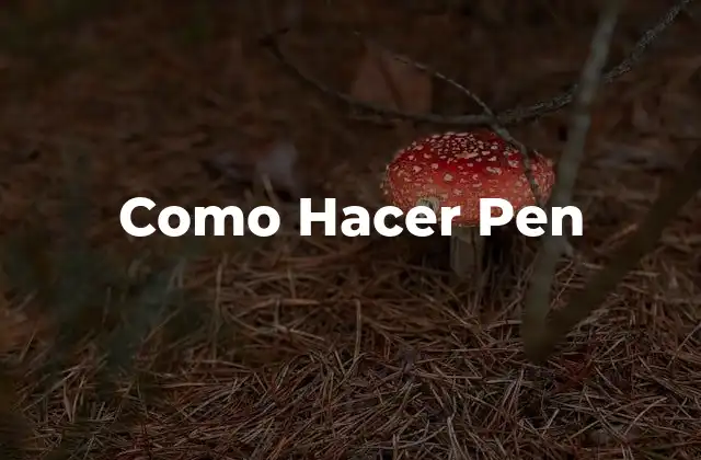 Como Hacer Pen