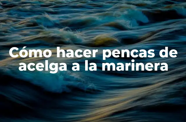 Cómo Hacer Pencas de Acelga a la Marinera