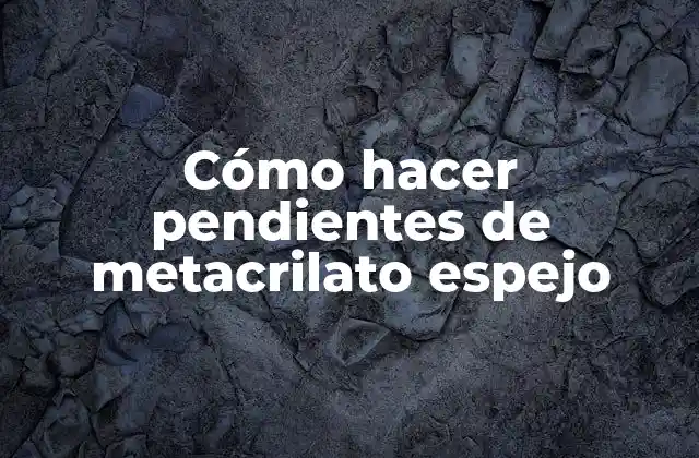 Cómo Hacer Pendientes de Metacrilato Espejo