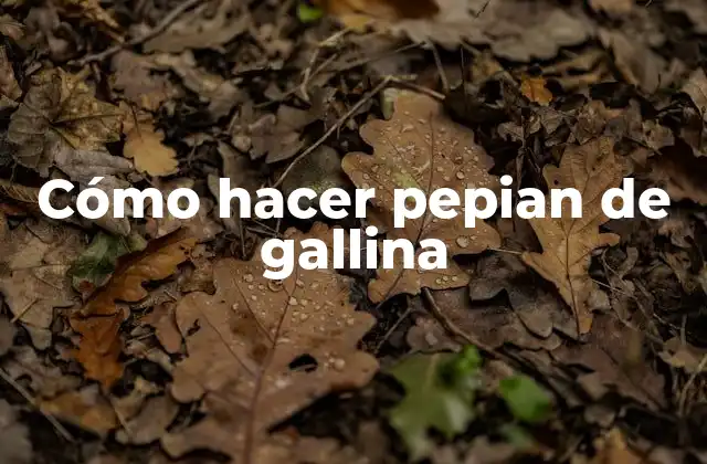 Cómo Hacer Pepian de Gallina