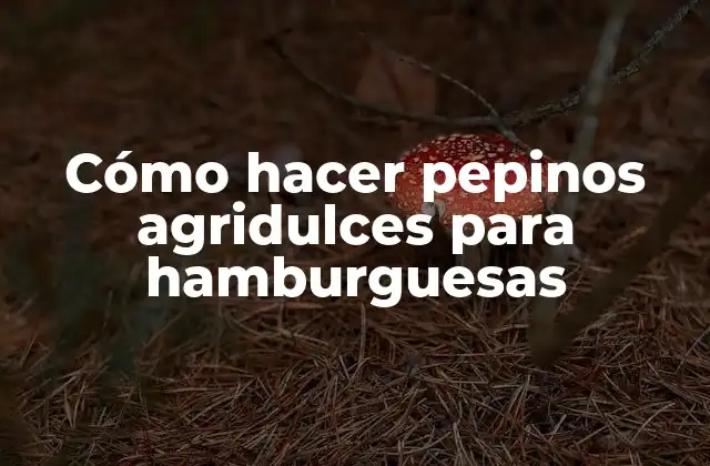 Cómo Hacer Pepinos Agridulces para Hamburguesas 2 Cómo hacer pepinos agridulces para hamburguesas