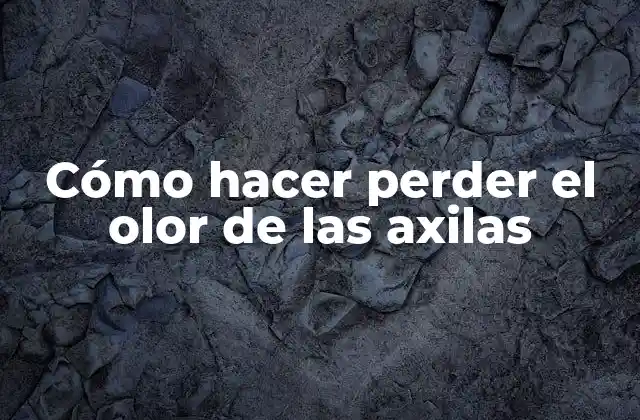 Cómo Hacer Perder el Olor de las Axilas