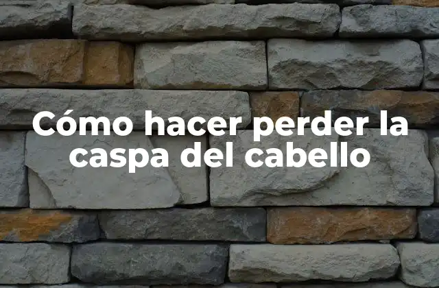 Cómo Hacer Perder la Caspa Del Cabello