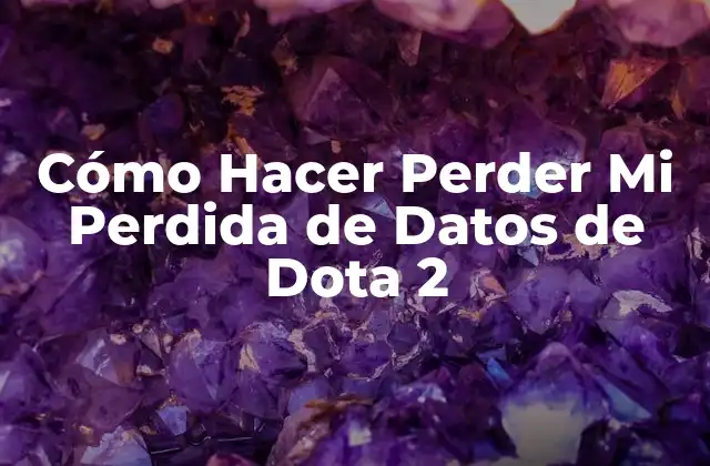 Cómo Hacer Perder Mi Perdida de Datos de Dota 2