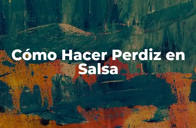 Cómo Hacer Perdiz en Salsa