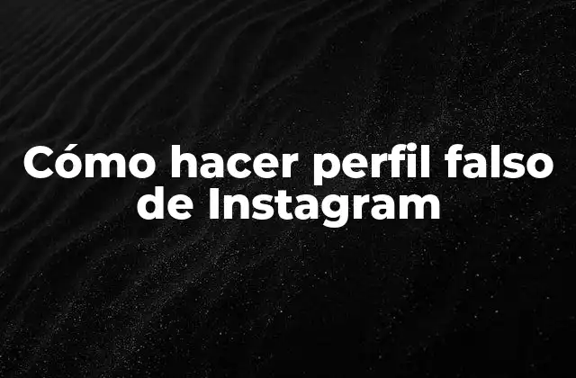 Cómo Hacer Perfil Falso de Instagram