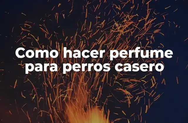Como Hacer Perfume para Perros Casero