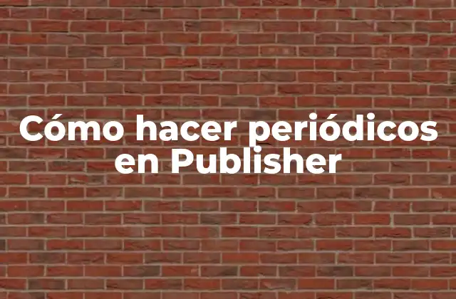 Cómo Hacer Periódicos en Publisher